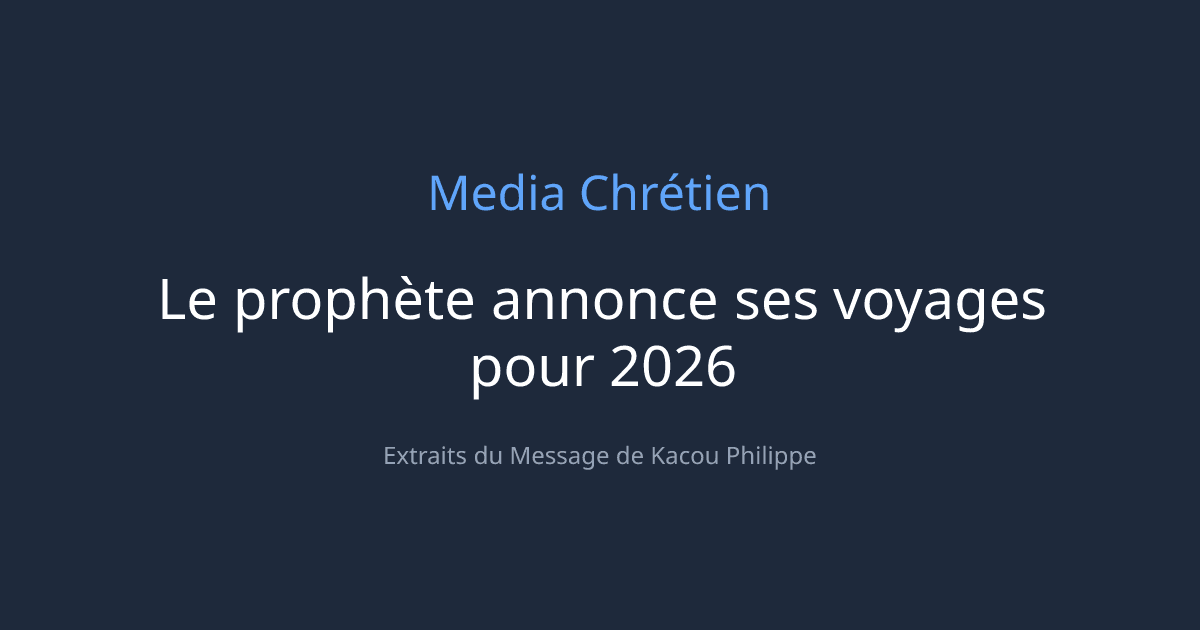 Cover Image for Le prophète annonce ses voyages pour 2026