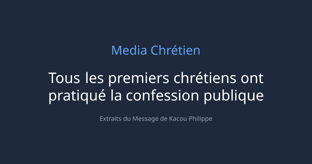 Cover Image for Tous les premiers chrétiens ont pratiqué la confession publique