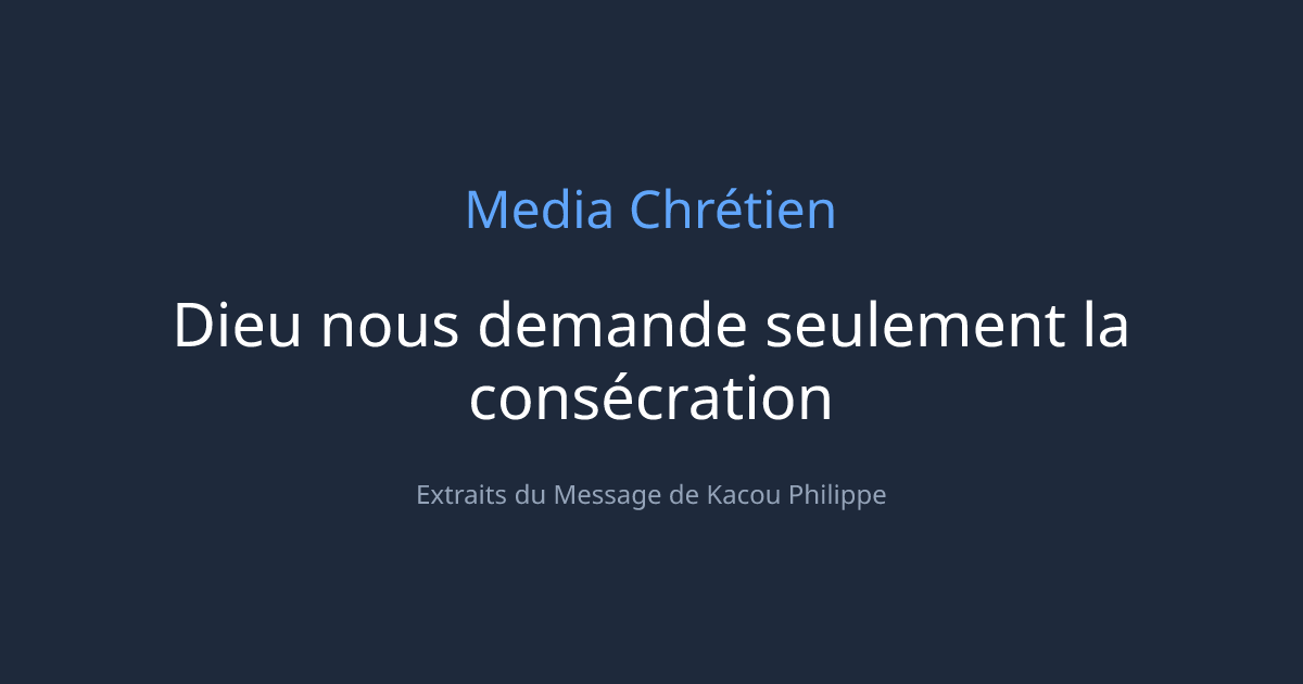 Dieu nous demande seulement la consécration