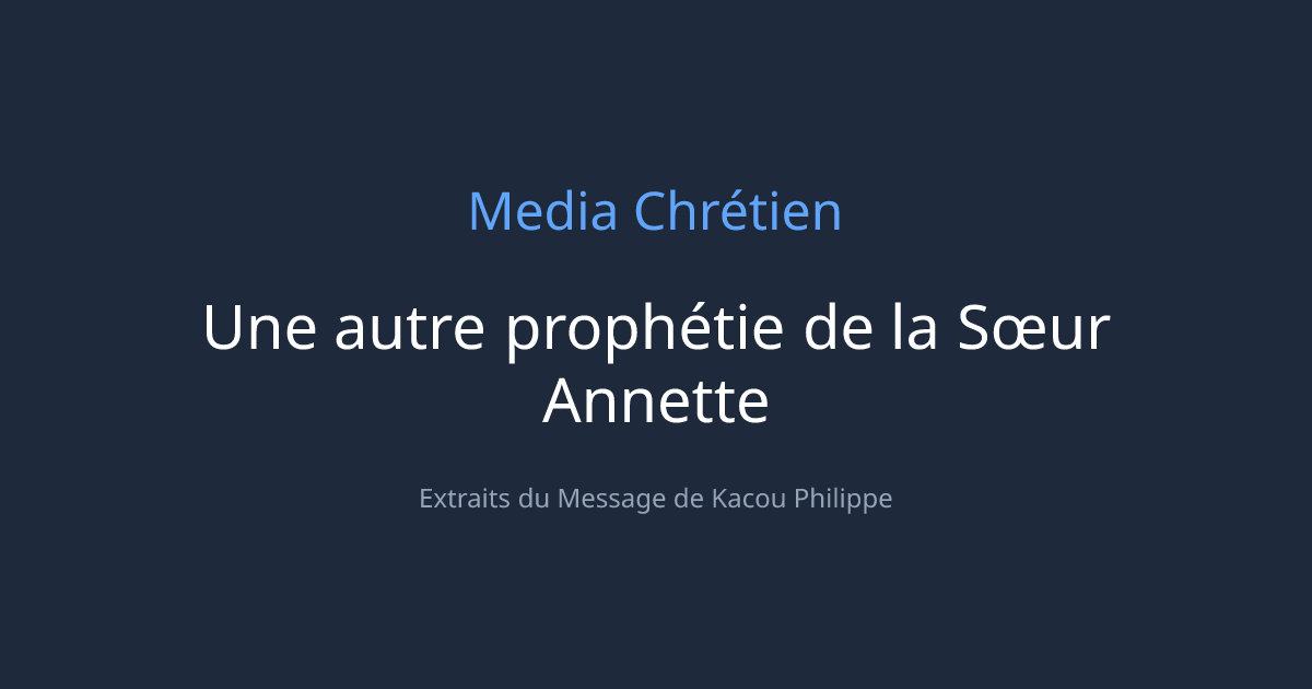 Une autre prophétie de la Sœur Annette